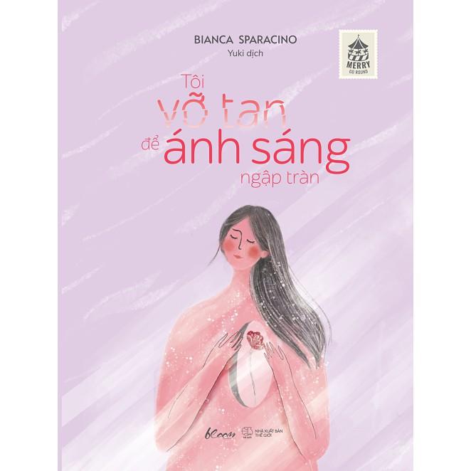 Sách - Tôi Vỡ Tan Để Ánh Sáng Ngập Tràn ( tặng kèm bookmark thiết kế )