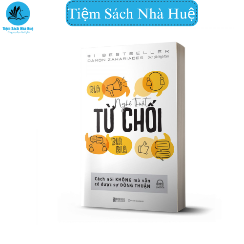 Sách Nghệ Thuật Từ Chối - Cách Nói Không Mà Vẫn Có Được Sự Đồng Thuận - Rèn Luyện Kỹ Năng Giao Tiếp - Bizbooksks