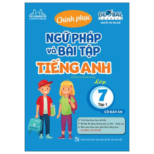 Global Success - Chinh Phục Ngữ Pháp Và Bài Tập Tiếng Anh Lớp 7 - Tập 1 (Có Đáp Án)