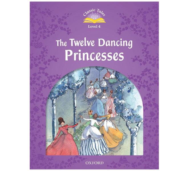 Classic Tales 4 The Twelve Dancing Princesses N/Ed