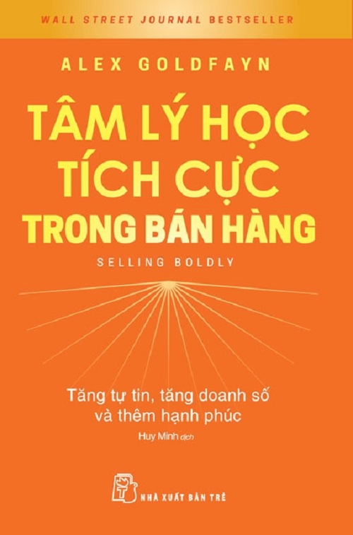 TÂM LÝ HỌC TÍCH CỰC TRONG BÁN HÀNG – Alex Goldfayn – Huy Minh dịch – NXB Trẻ