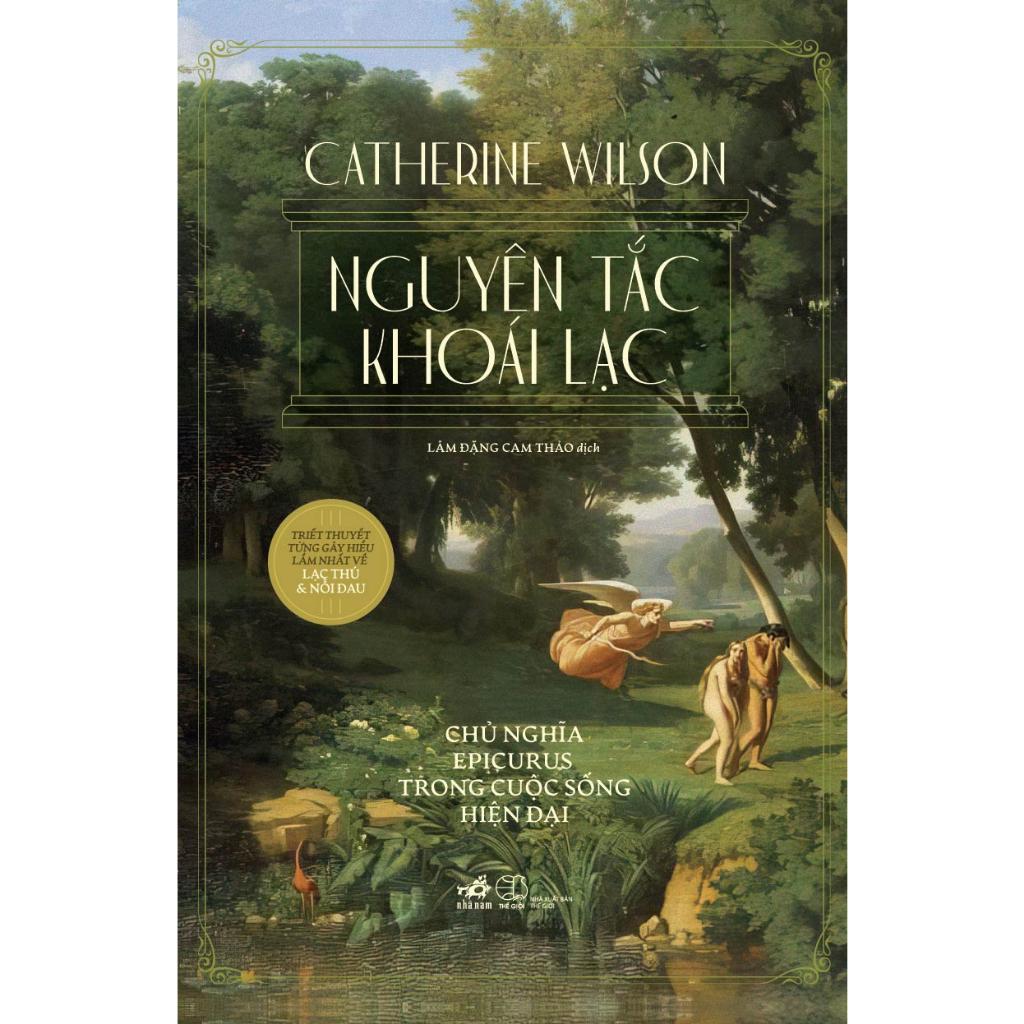 Nguyên tắc khoái lạc: Chủ nghĩa Epicurus trong cuộc sống hiện đại (Catherine Wilson) - Bản Quyền