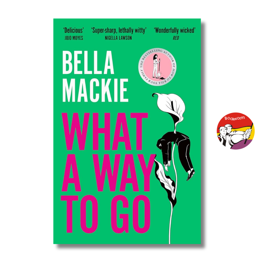 Sách - What A Way To Go by Bella Mackie | Mystery Thriller / Ngoại văn / Trinh thám Tiếng Anh