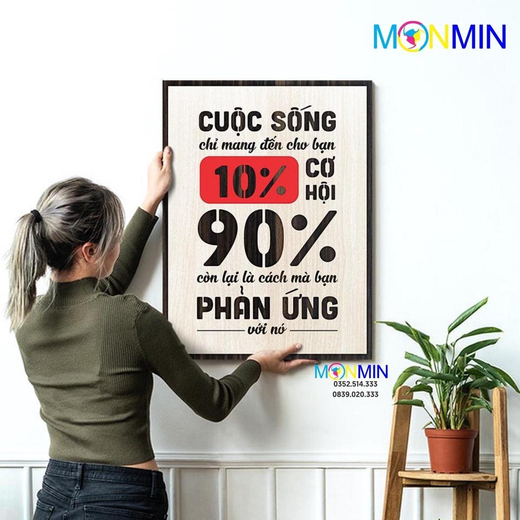 Tranh gỗ slogan tạo động lực Monmin M112 - Cuộc sống chỉ mang đến cho bạn 10% cơ hội