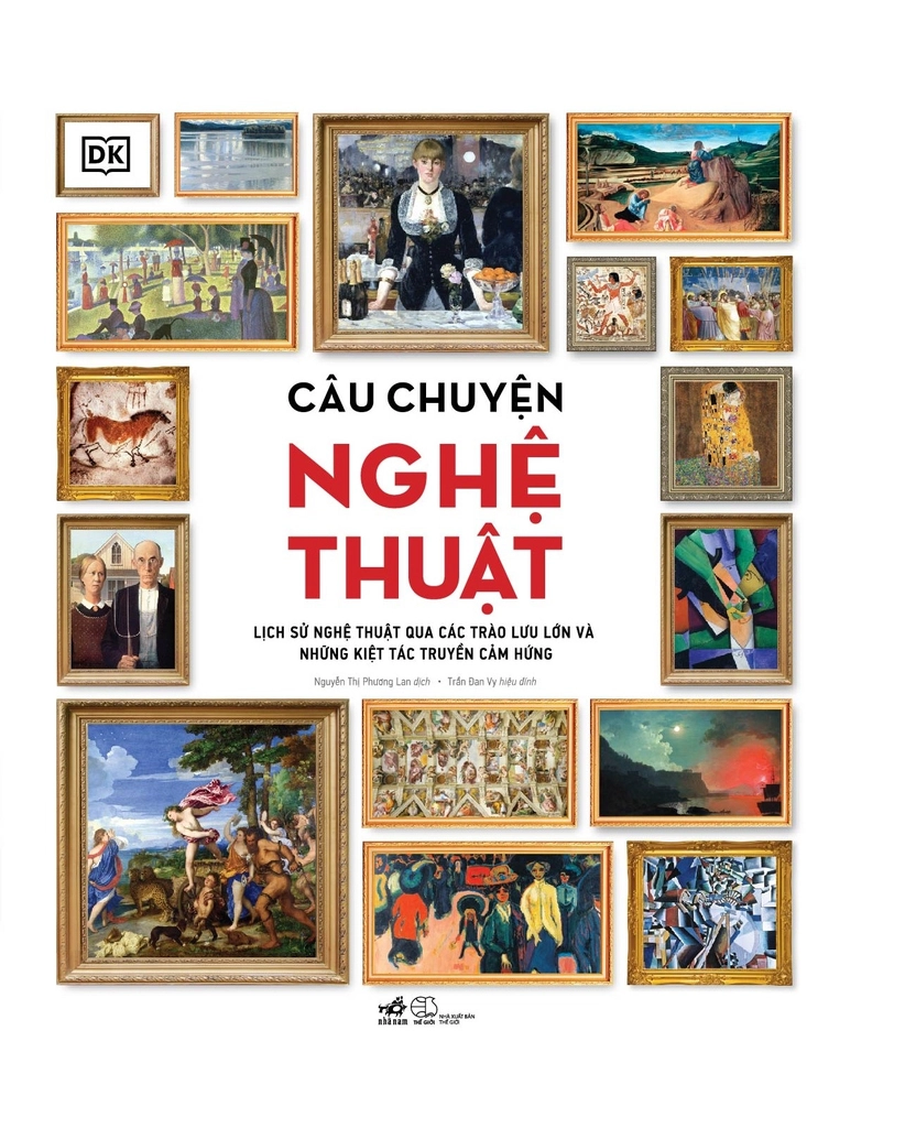 (Bìa cứng in màu toàn bộ) CÂU CHUYỆN NGHỆ THUẬT – DK – Nguyễn Thị Phương Lan dịch – Nhã Nam – NXB Thế giới