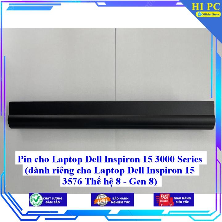 Pin cho Laptop Dell Inspiron 15 3000 Series dành riêng cho Laptop Dell Inspiron 15 3576 Thế hệ 8 - Gen 8 - Hàng Nhập Khẩu