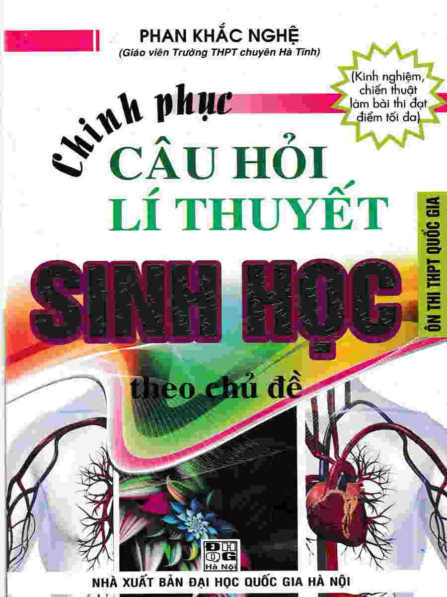 Chinh phục câu hỏi lí thuyết sinh học theo chủ đề