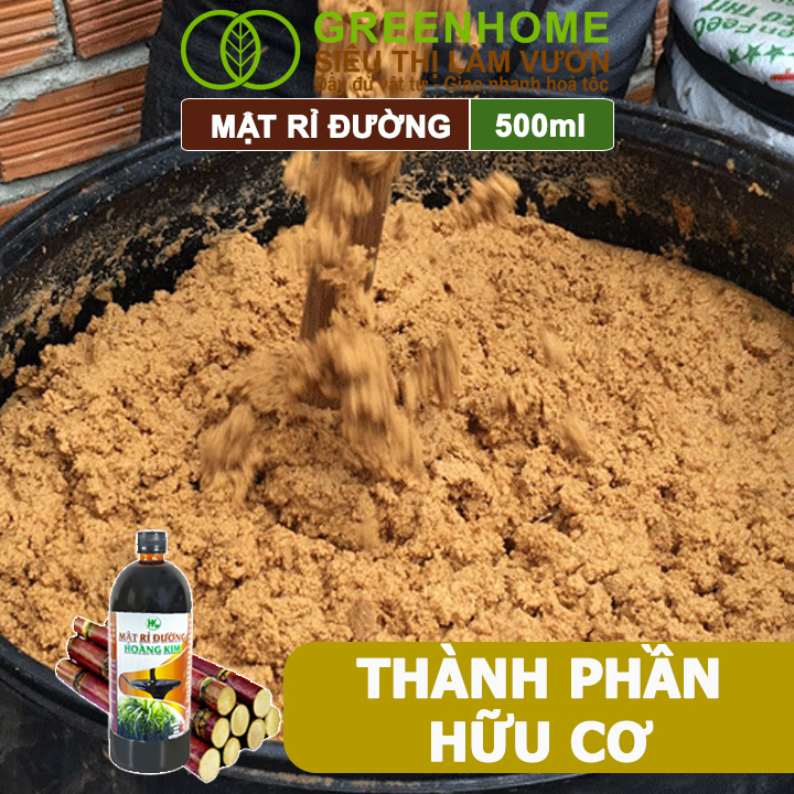 Mật Rỉ Đường Greenhome, HK, Chai 500ml, Phân Bón Hữu Cơ, Ủ Dịch Chuối, Nuôi Cấy Vi Sinh, Ủ Phân