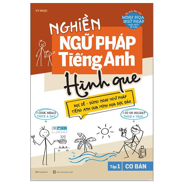 Nghiền Ngữ Pháp Tiếng Anh Hình Que – Tập 1 Cơ Bản