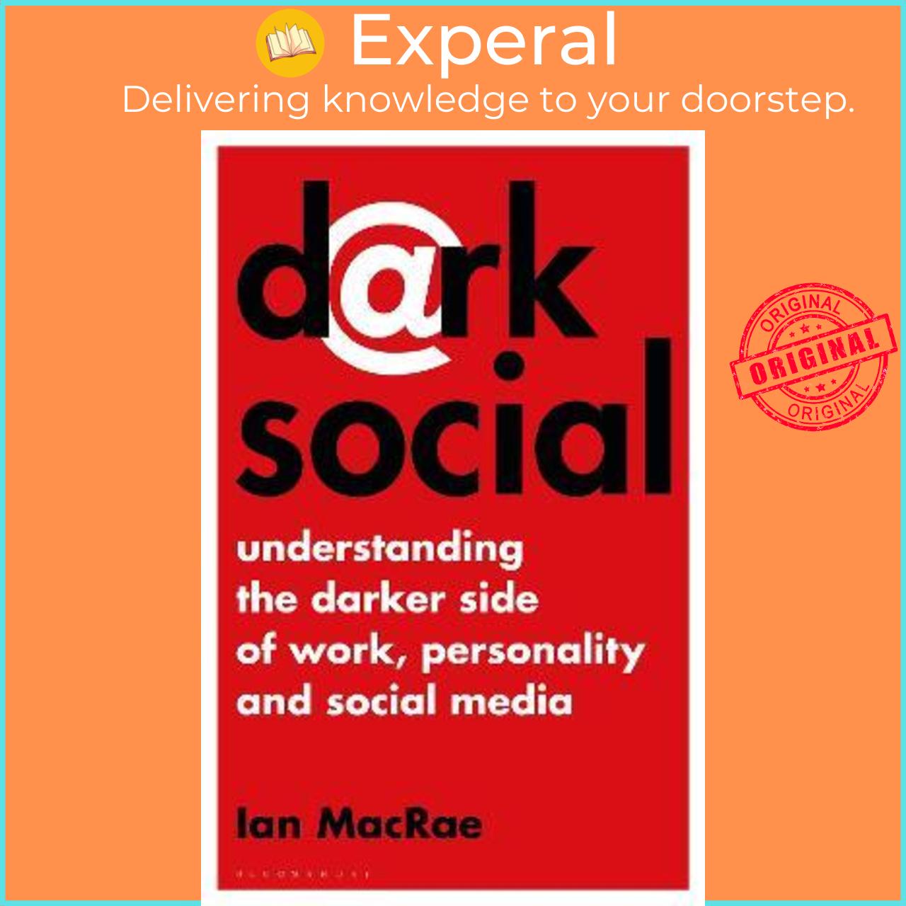 Sách - Dark Social : Understanding the Darker Side of Work, Personality and Social by Ian Macrae