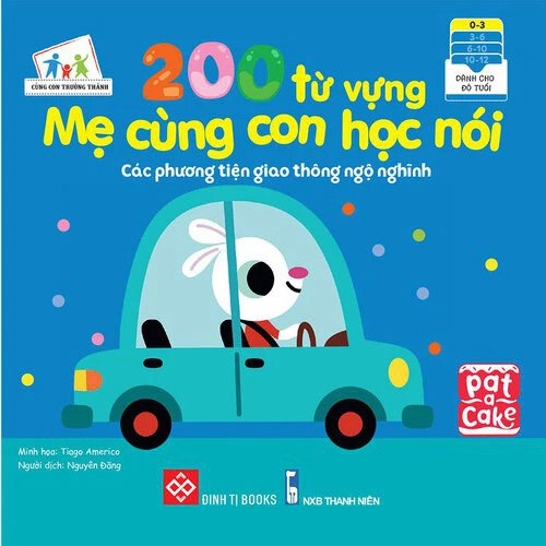 200 từ vựng mẹ cùng con học nói - Các phương tiện giao thông ngộ nghĩnh cho bé 0-3 tuổi- Đinh Tị Books