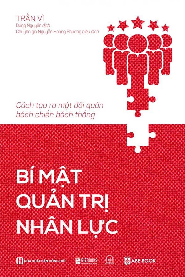 Bí Mật Quản Trị Nhân Lực - Cách Tạo Ra Một Đội Quân Bách Chiến Bách Thắng