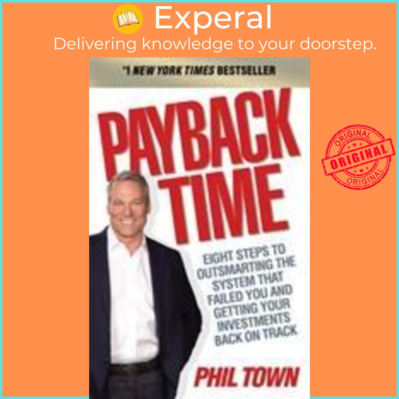 Sách - Payback Time : Eight Steps to Outsmarting the System That Failed You and Get by Phil Town (UK edition, paperback)