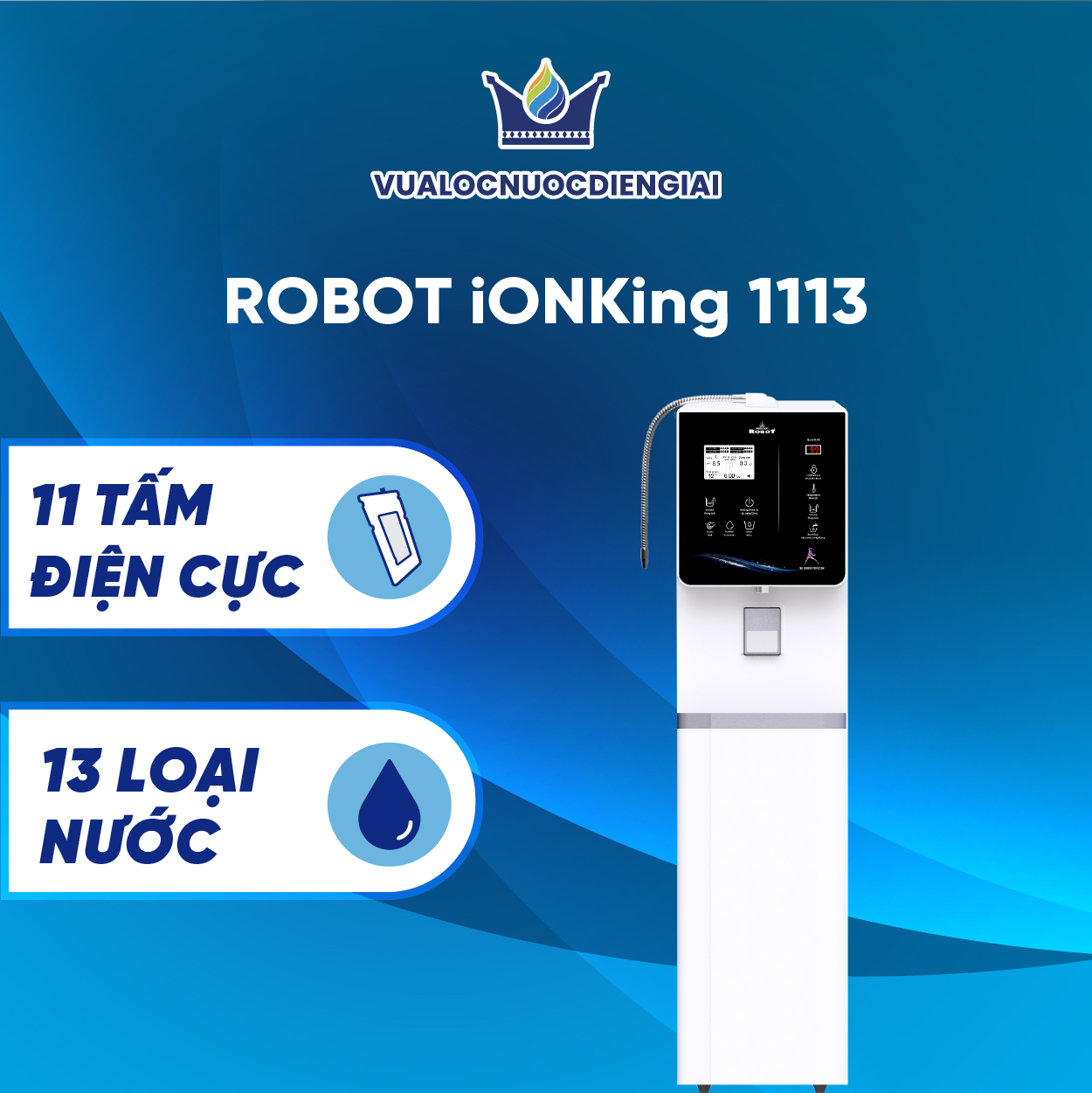 Máy Lọc Nước Điện Giải Ion Kiềm ROBOT IonKing 1113 Chế Độ Nóng Nguội Lạnh - Hàng Chính Hãng