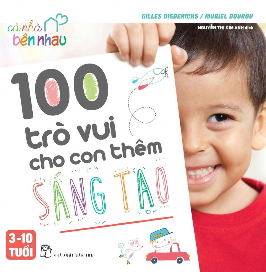 Cả Nhà Bên Nhau - 100 Trò Vui Cho Con Thêm Sáng Tạo