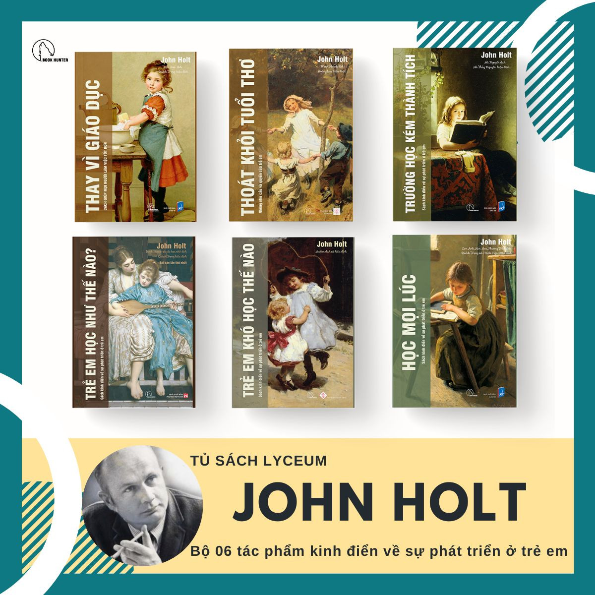 BỘ SÁCH 6 CUỐN JOHN HOLT: Giáo dục vì hiện tại hay vì tương lai