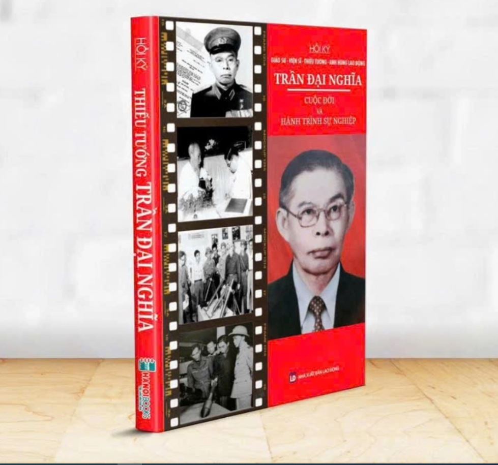 Hồi Ký Giáo Sư-Viện Sĩ-Thiếu Tướng-Anh Hùng Lao Động Trần Đại Nghĩa - Cuộc Đời Và Hành Trình Sự Nghiệp