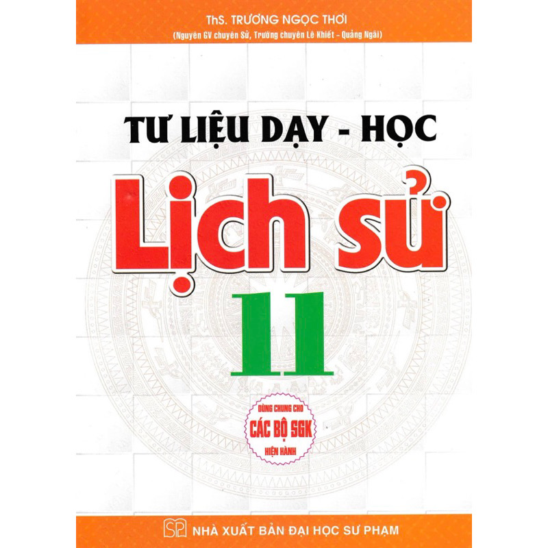 Sách - Tư Liệu Dạy - Học Lịch Sử Lớp 11 (Dùng Chung Cho Các Bộ SGK Hiện Hành)