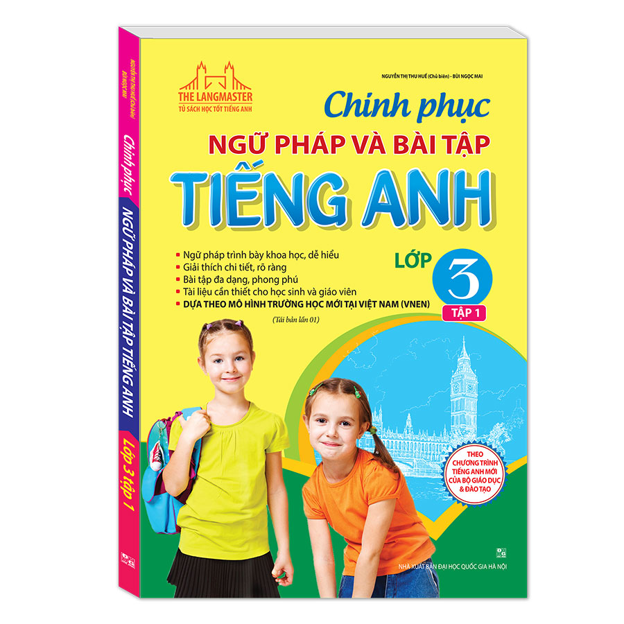 Chinh Phục Ngữ Pháp Và Bài Tập Tiếng Anh Lớp 3 Tập 1 (Tái Bản 01)