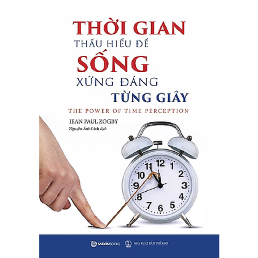 Thời gian - Thấu hiểu để sống xứng đáng từng giây (The power of time perception) - Tác giả Jean Paul Zogby