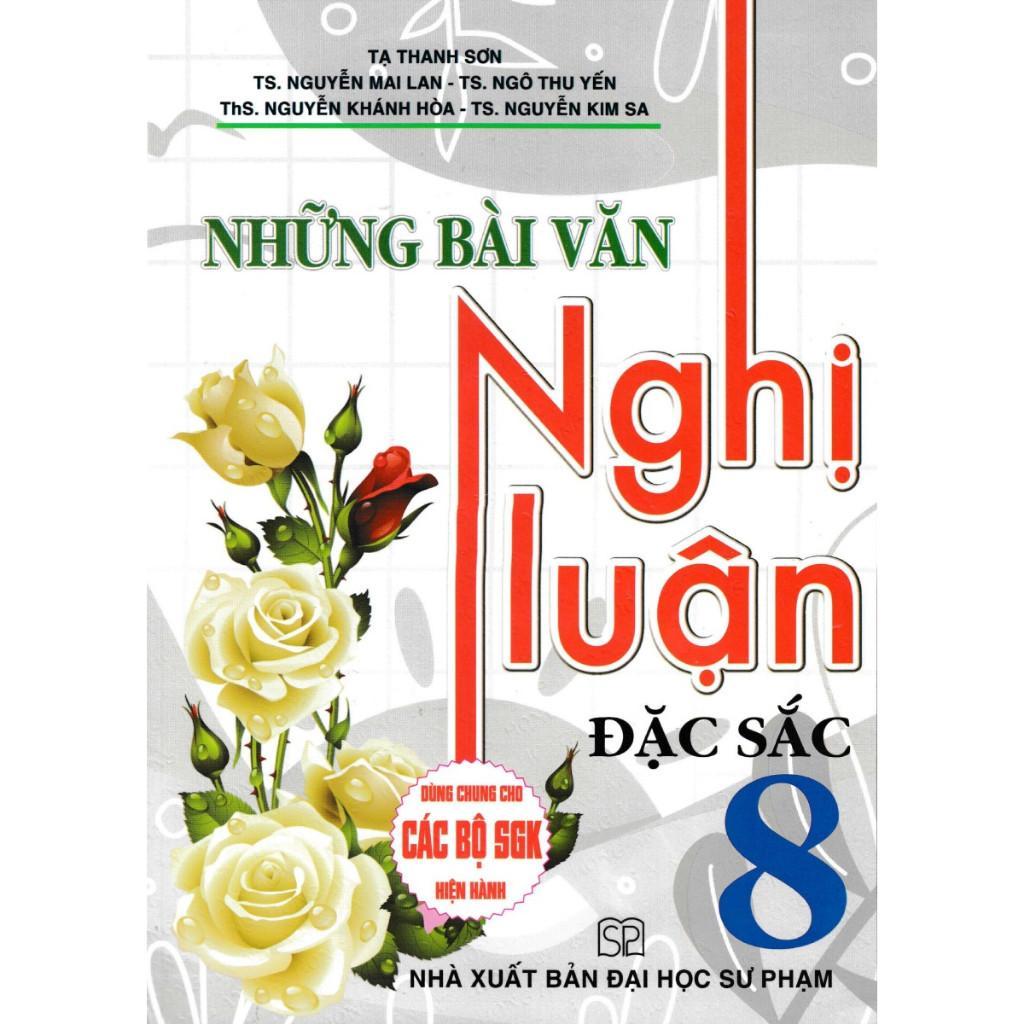 Sách - Những Bài Văn Nghị Luận Đặc Sắc Lớp 8 - Dùng Chung Cho Các Bộ SGK Hiện Hành - Hồng Ân