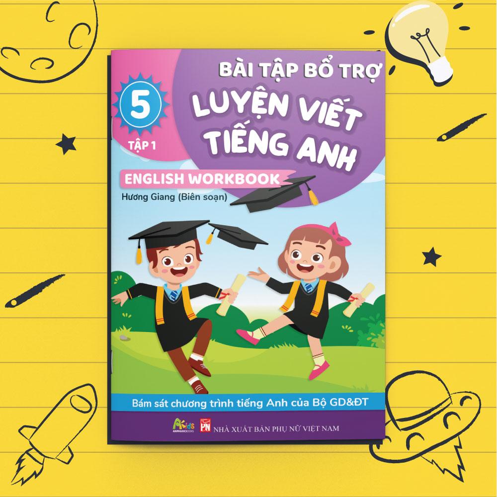 Bài Tập Bổ Trợ Luyện Viết Tiếng Anh - English Workbook Lớp 5 Tập 1