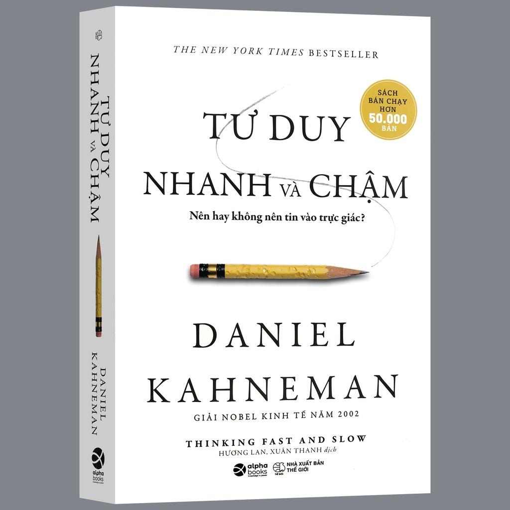 Tư Duy Nhanh Và Chậm - Nên Hay Không Nên Tin Vào Trực Giác? (Thinking fast and slow - Daniel Kahneman)