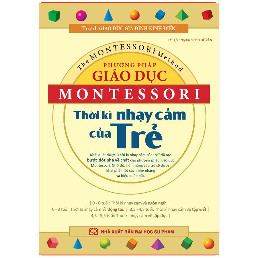 Sách: Phương Pháp Giáo Dục Montessori - Thời Kỳ Nhạy Cảm Của Trẻ - TSMB