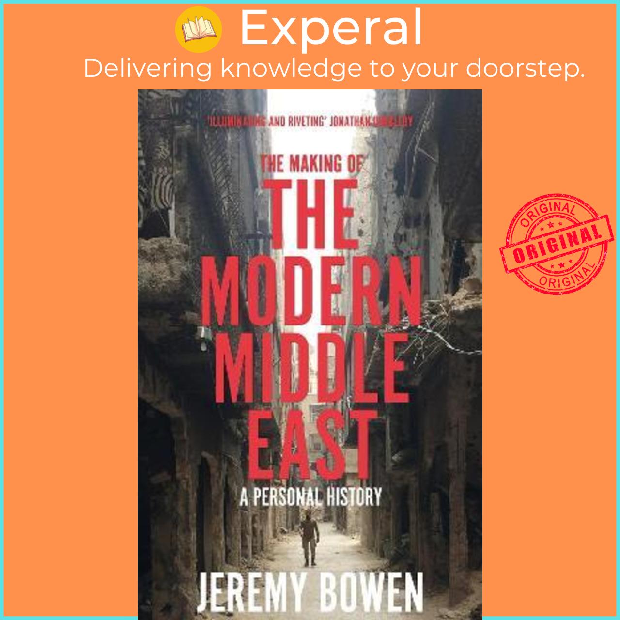 Sách - The Making of the Modern Middle East : A Personal History by Jeremy Bowen