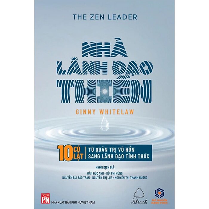 Nhà Lãnh Đạo Thiền - 10 Cú Lật Từ Quản Trị Vô Hồn Sang Lãnh Đạo Tỉnh Thức