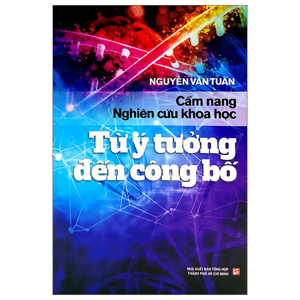 Cẩm nang nghiên cứu khoa học: Từ ý tưởng đến công bố (Tái bản có chỉnh sửa 2023) - GS. Nguyễn Văn Tuấn - (bìa mềm)