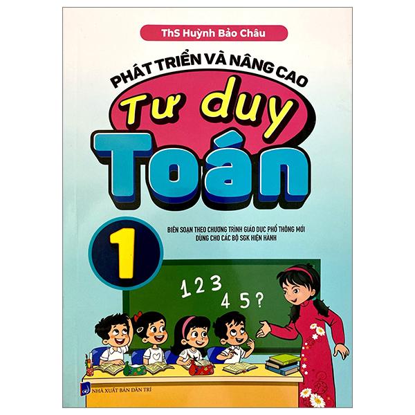 Phát Triển Và Nâng Cao Tư Duy Toán 1 (Biên Soạn Theo Chương Trình Giáo Dục Phổ Thông Mới)
