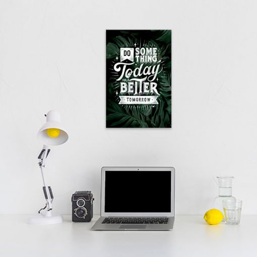 Tranh canvas tạo động lực “Do something today better tomorrow”-W4910