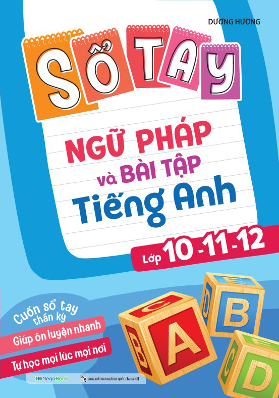 Sổ Tay Ngữ Pháp Và Bài Tập Tiếng Anh Lớp 10-11-12 _MEGA