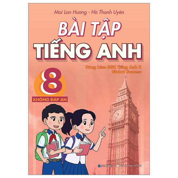 Bài Tập Tiếng Anh 8 - Không Đáp Án (Dùng Kèm SGK Tiếng Anh 8 Global Success)