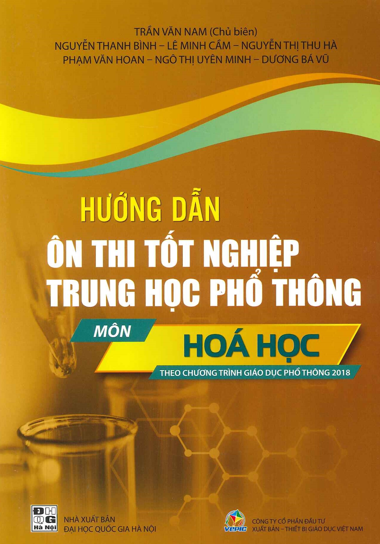 Hướng Dẫn Ôn Thi Tốt Nghiệp THPT Môn HÓA HỌC (Năm 2024 - 2025) - Trần Văn Nam (Chủ biên), Nguyễn Thanh Bình, Lê Minh Cầm, Nguyễn Thị Thu Hà, Phạm Văn Hoan, Ngô Thị Nguyên Minh, Dương Bá Vũ