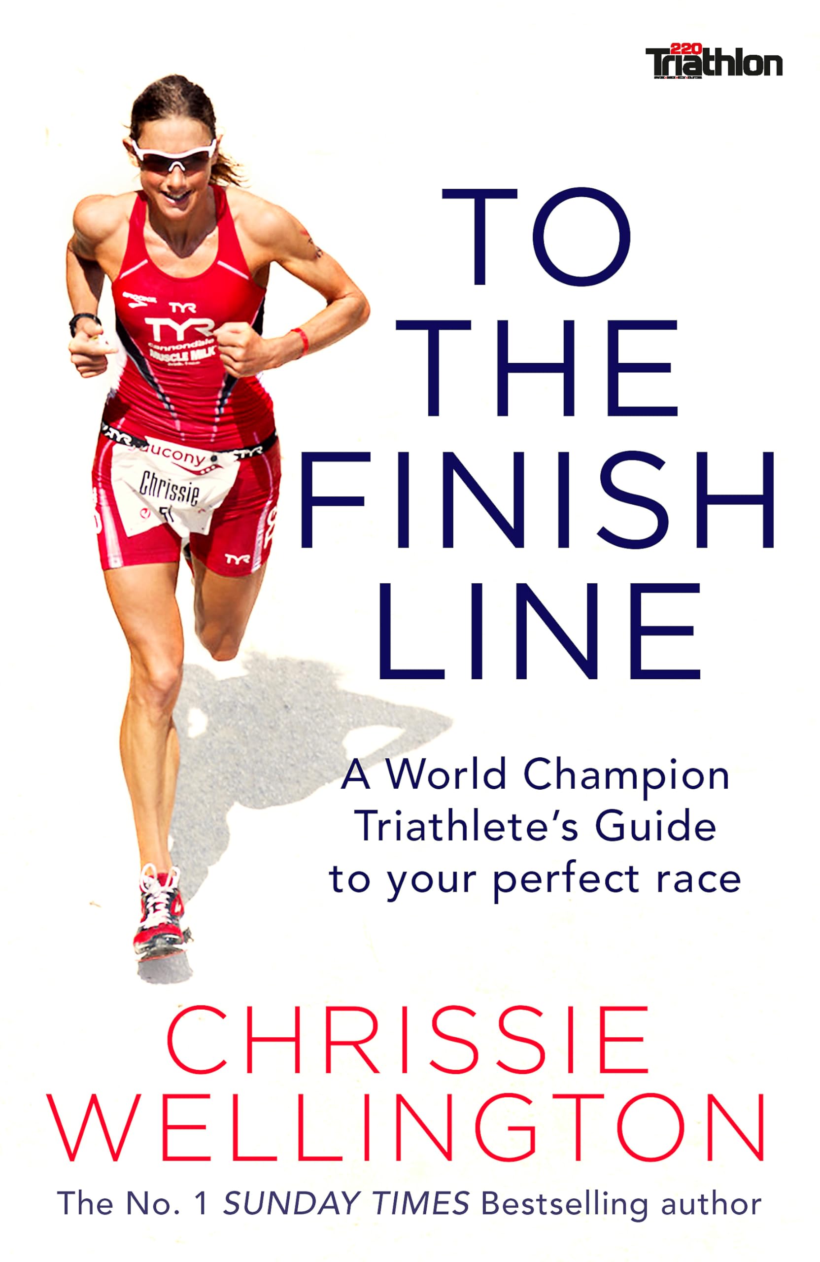 Sách - To the Finish Line: A World Champion Triathlete’s Guide To Your Perfect Race by Chrissie Wellington