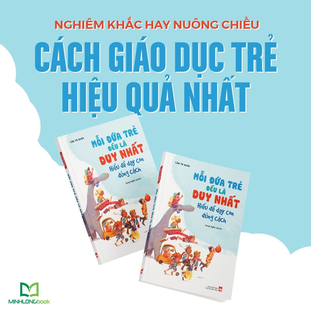 Mỗi Đứa Trẻ Đều Là Duy Nhất - Hiểu Để Dạy Con Đúng Cách