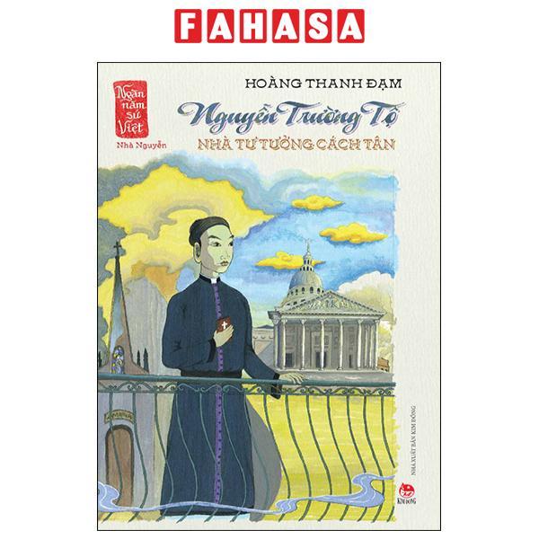 Sách - Ngàn Năm Sử Việt - Nhà Nguyễn - Nguyễn Trường Tộ - Nhà Tư Tưởng Cách Tân