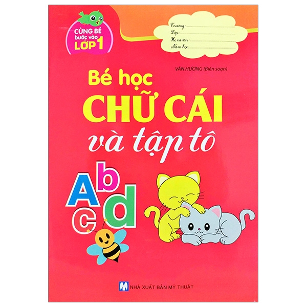 Cùng Bé Bước Vào Lớp 1 - Bé Học Chữ Cái Và Tập Tô Abcd