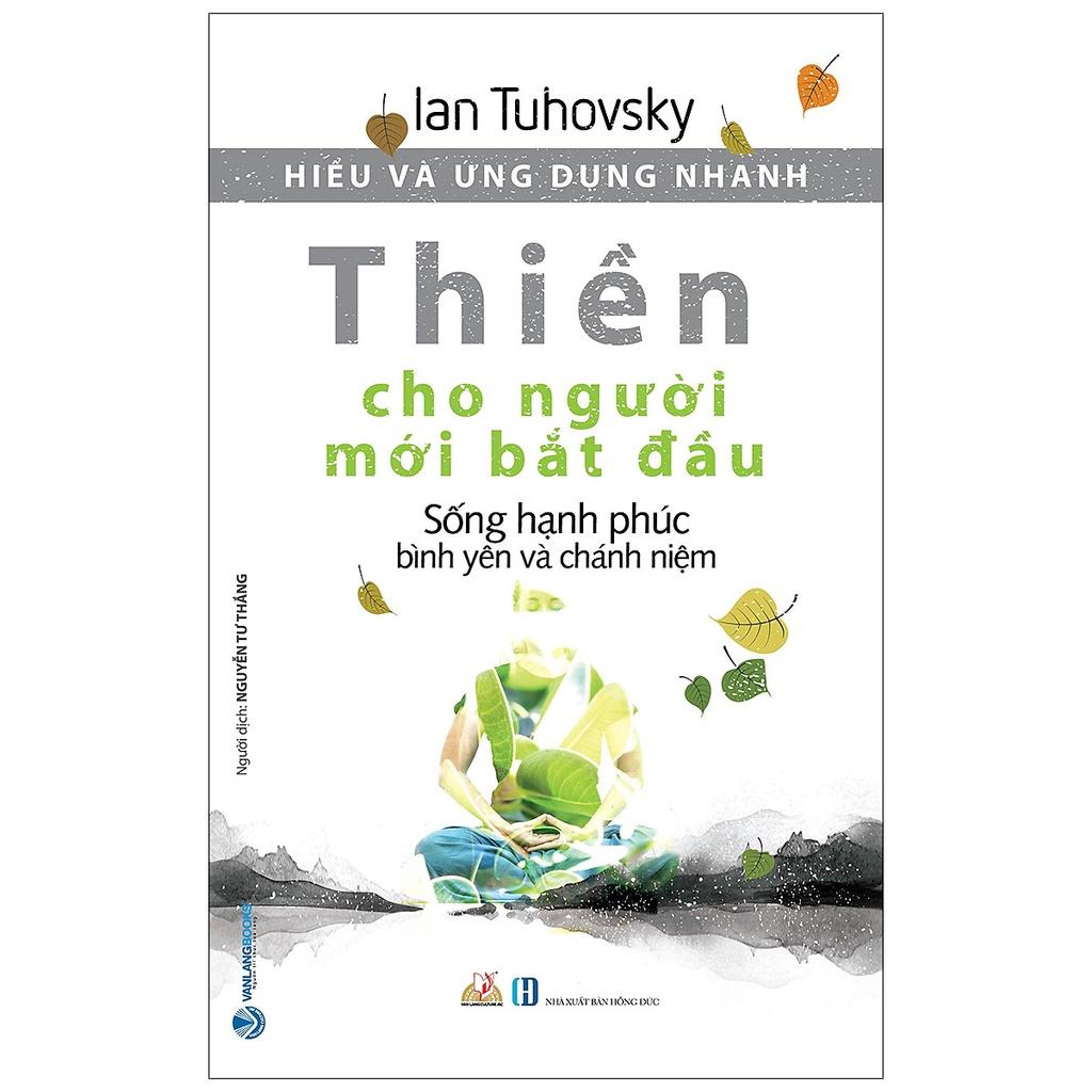 Hiểu Và Ứng Dụng Nhanh - Thiền Cho Người Mới Bắt Đầu (Sống Hạnh Phúc, Bình Yên Và Chánh Niệm)