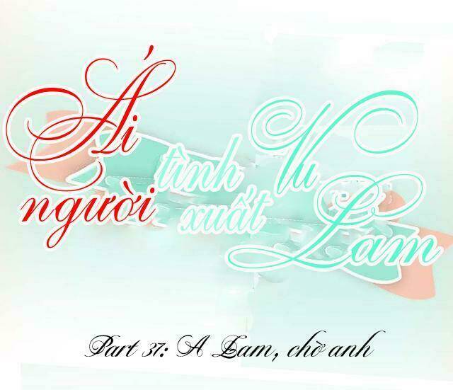 ái người tình xuất vu lam chapter 37 1