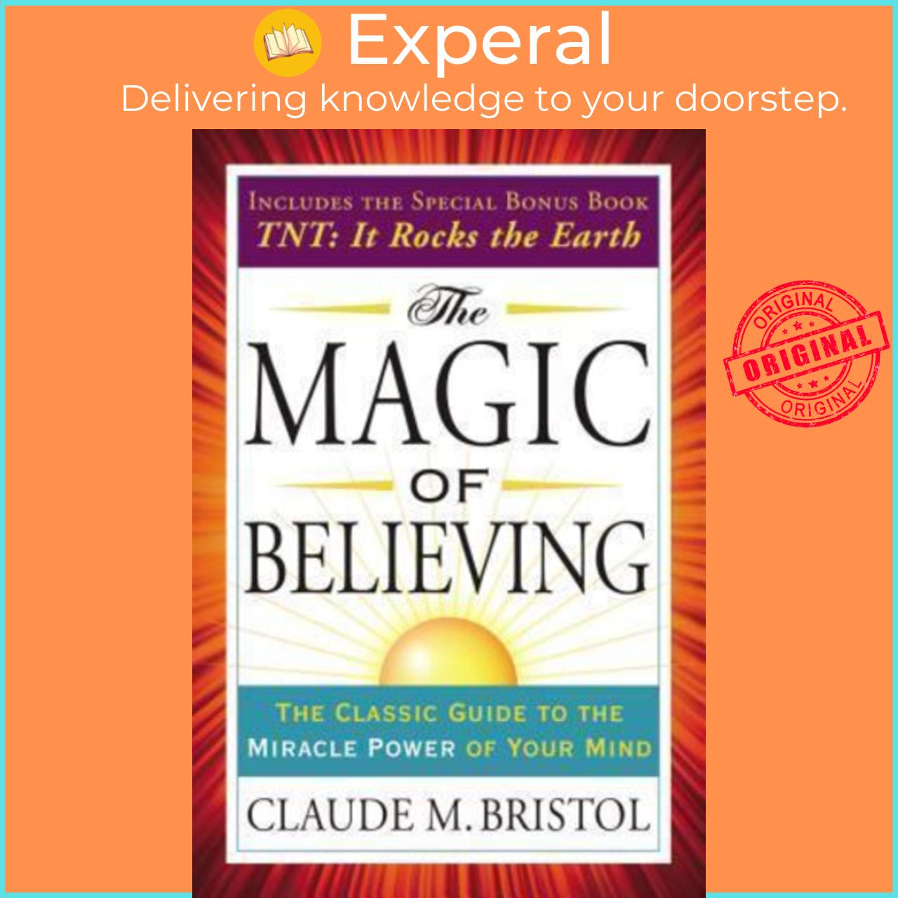 Sách - The Magic of Believing : The Classic Guide to the Miracle Power of Your Mind by Claude Bristol
