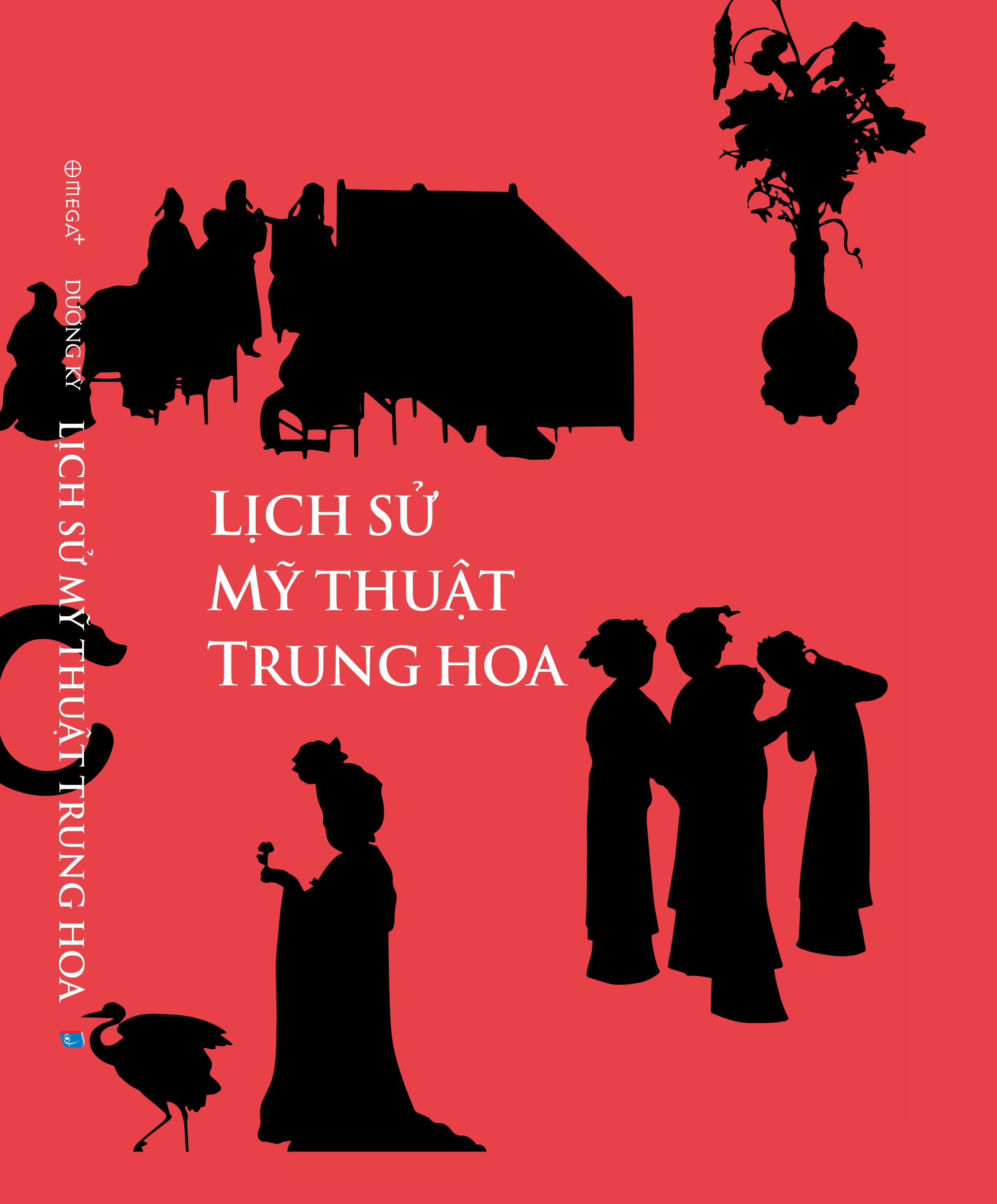 (Bìa cứng, in màu) LỊCH SỬ MỸ THUẬT TRUNG HOA - Truyền Thống Thẩm Mỹ Và Di Sản Nghệ Thuật Qua 5000 Năm - Dương Kỳ - Nguyễn Tuệ Minh dịch - Omega+