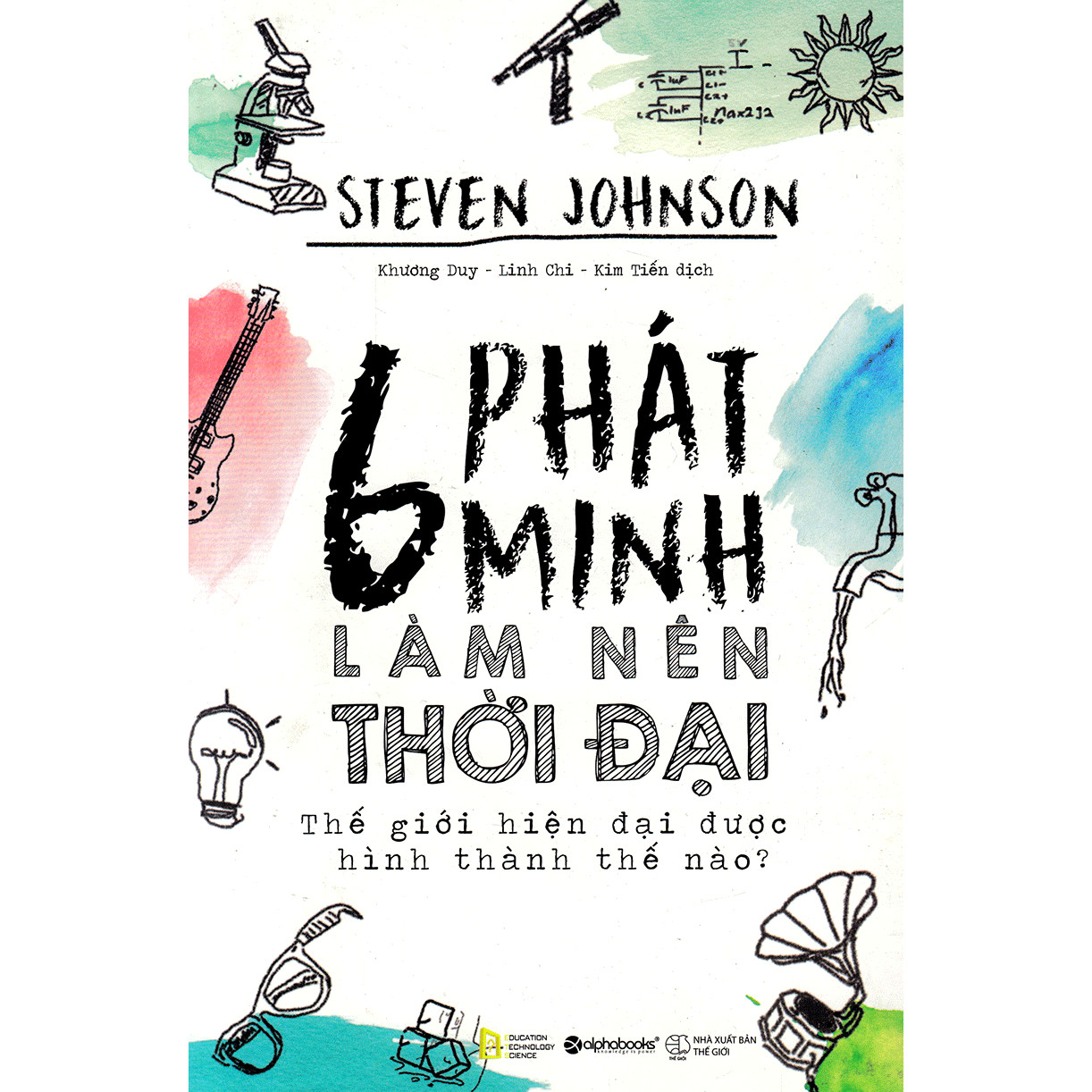 6 Phát Minh Làm Nên Thời Đại (Tặng kèm Tickbook)