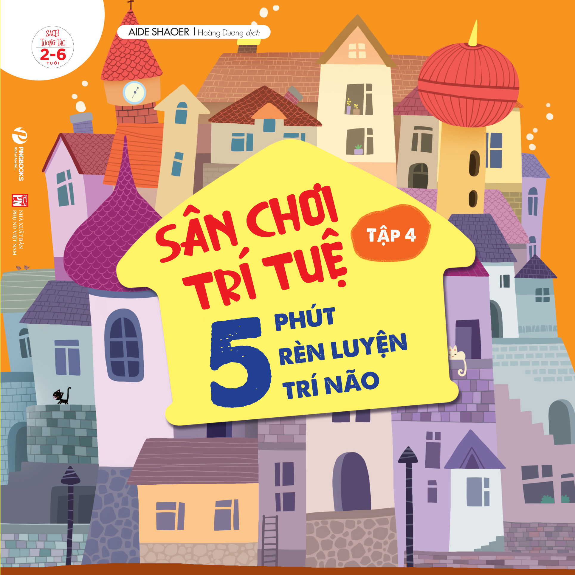 Sách: Sân Chơi Trí Tuệ - 5 Phút Rèn Luyện Trí Não Tập 4 - Cho Trẻ Từ 2-6 Tuổi