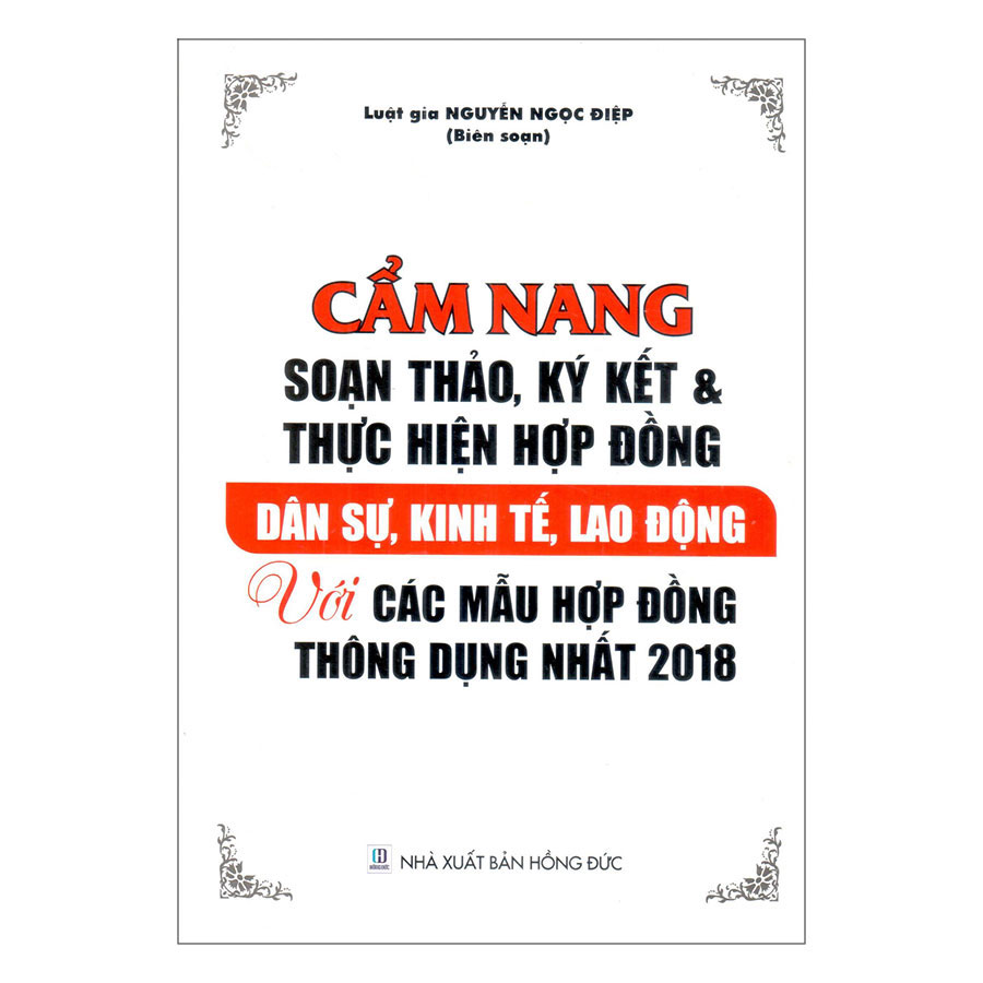 Cẩm Nang Soạn Thảo, Ký Kết Và Thực Hiện Hợp Đồng Dân Sự, Kinh Tế, Lao Động Với Các Mẫu Hợp Đồng Thông Dụng Nhất 2018