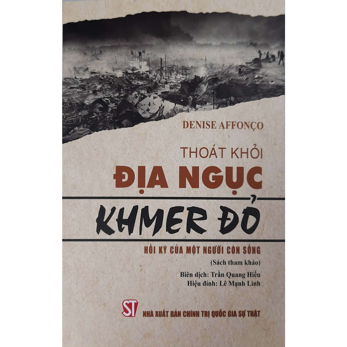 Thoát khỏi địa ngục Khmer đỏ - Hồi ký của một người còn sống (Sách tham khảo) (Xuất bản lần thứ hai)