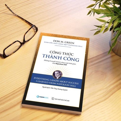 Công thức thành công: Những bí quyết thành công vượt thời gian của Napoleon Hill (Everything I Know About Success I Learned from Napoleon Hill) - Tác giả: Don M. Green