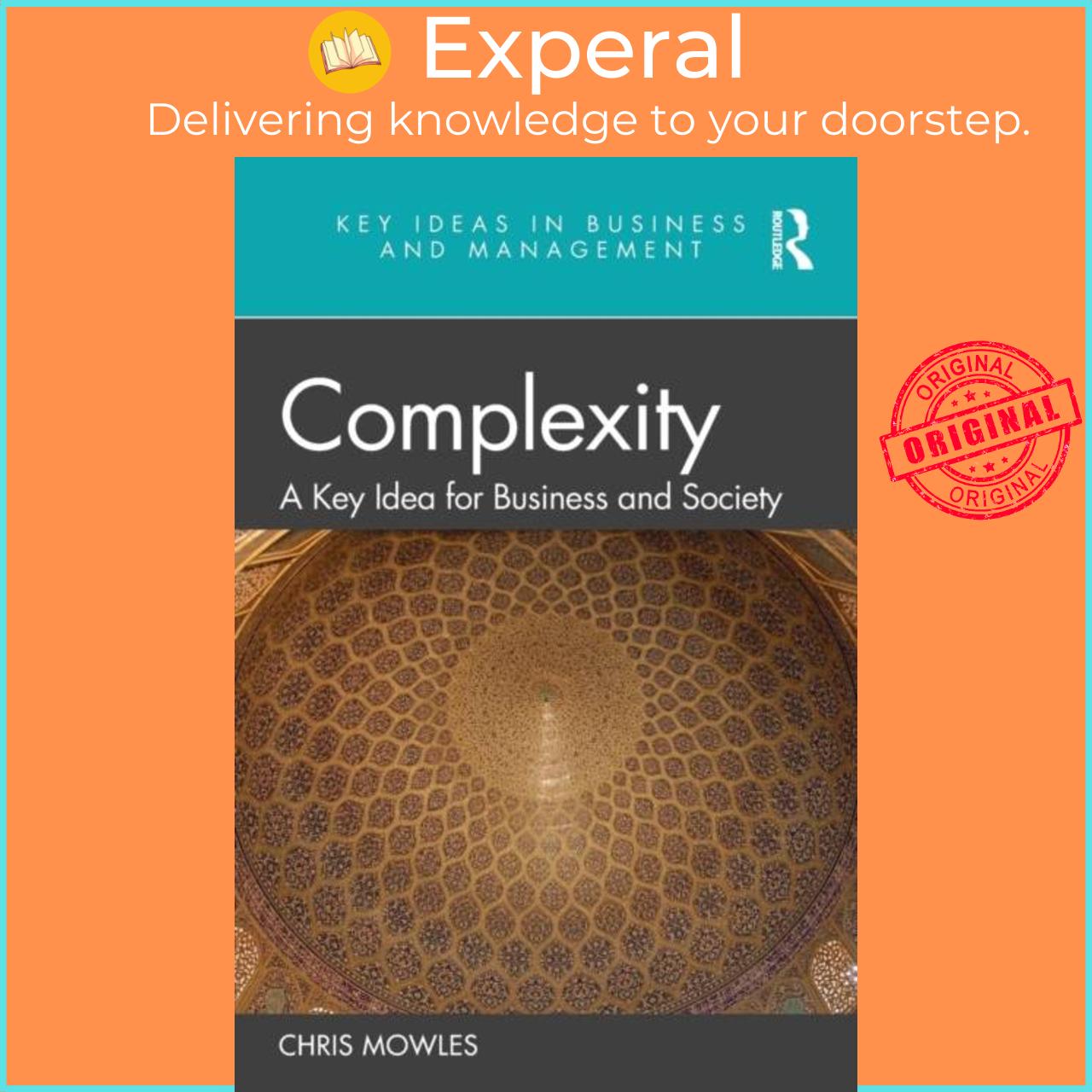 Sách - Complexity - A Key Idea for Business and Society by Chris Mowles (UK edition, paperback)